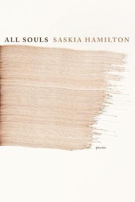 All Souls: Poems - Saskia Hamilton - cover