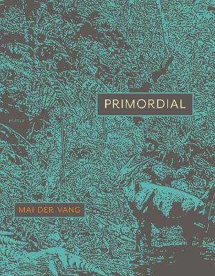 Primordial: Poems - Mai Der Vang - cover