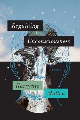 Regaining Unconsciousness: Poems - Harryette Mullen - cover