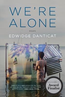 We're Alone: Essays - Edwidge Danticat - cover