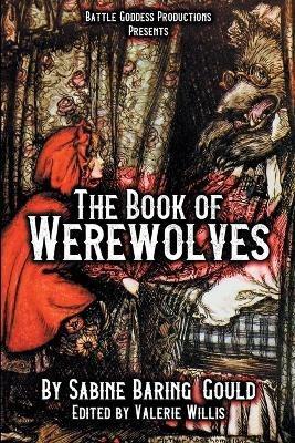 The Book of Werewolves with Illustrations: History of Lycanthropy, Mythology, Folklores, and more - Sabine Baring-Gould - cover