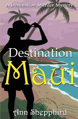 Destination Maui - Ann Shepphird - cover