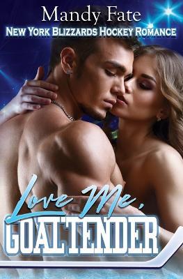 Love Me, Goaltender - Mandy Fate - cover