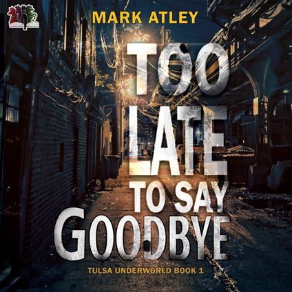 Too Late To Say Goodbye