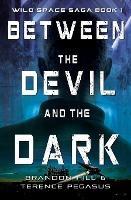 Between the Devil and the Dark - Brandon Hill,Terrence Pegasus - cover