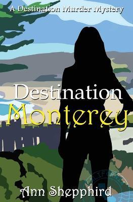 Destination Monterey - Ann Shepphird - cover