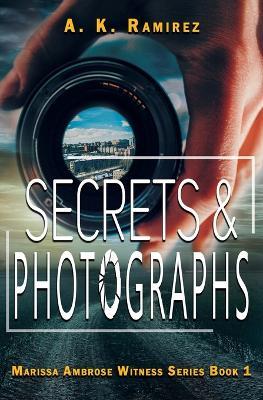 Secrets & Photographs - A K Ramirez - cover