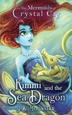 Kimmi and the Sea Dragon - J B Moonstar - cover