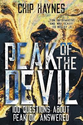 Peak of the Devil: 100 Questions About Peak Oil Answered - Chip Haynes - cover