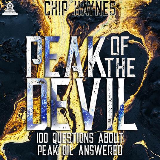 Peak of the Devil: 100 Questions About Peak Oil Answered