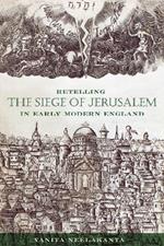 Retelling the Siege of Jerusalem in Early Modern England