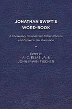 Jonathan Swift's WordBook: A Vocabulary Compiled for Esther Johnson and Copied in Her Own Hand