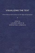 Visualizing the Text: From Manuscript Culture to the Age of Caricature