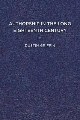 Authorship in the Long Eighteenth Century - Dustin Griffin - cover