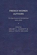 French Women Authors: The Significance of the Spiritual, 1400-2000