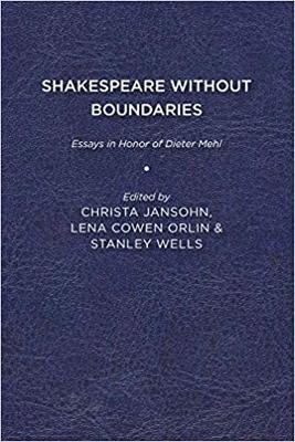 Shakespeare without Boundaries: Essays in Honor of Dieter Mehl - Christa Jansohn,Lena Cowen Orlin,Stanley Wells - cover