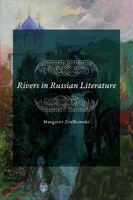 Rivers in Russian Literature - Margaret Ziolkowski - cover