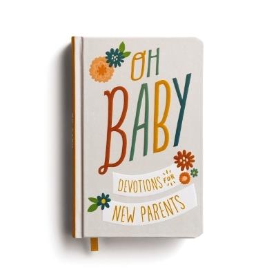 Oh, Baby! Devotions for New Parents: A 78-Day Devotional for New and Expecting Moms and Dads to Grow in Faith – The Perfect Christian Baby Shower Gift for New and Expectant Parents - DaySpring - cover