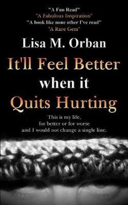 It'll Feel Better when it Quits Hurting - Lisa Orban - cover
