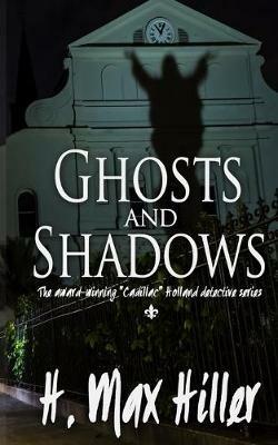 Ghosts and Shadows: A Cadillac Holland Mystery - H Max Hiller - cover
