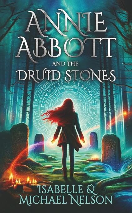 Annie Abbott and the Druid Stones - Isabelle Nelson,Michael Nelson - ebook