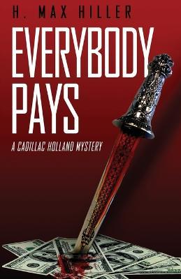 Everybody Pays: A Cadillac Holland Mystery - H Max Hiller - cover
