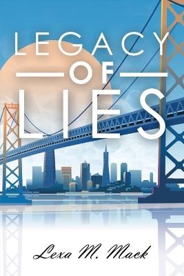 Legacy of Lies - Lexa M Mack - cover