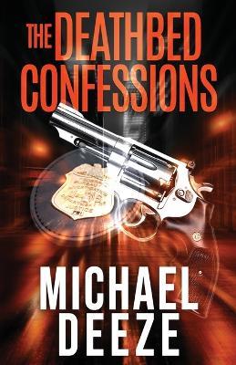 The Deathbed Confessions - Michael Deeze - cover