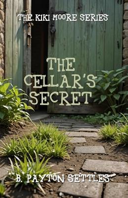The Cellar's Secret - B Payton Settles - cover