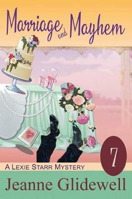 Marriage and Mayhem (A Lexie Starr Mystery, Book 7) - Jeanne Glidewell - cover