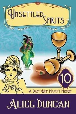 Unsettled Spirits (A Daisy Gumm Majesty Mystery, Book 10): Historical Cozy Mystery - Alice Duncan - cover