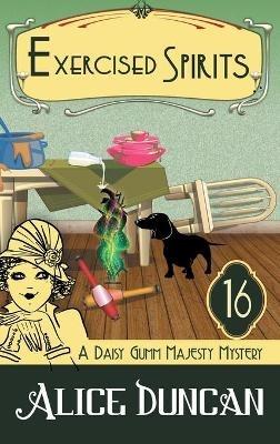 Exercised Spirits: A Historical Cozy Mystery - Alice Duncan - cover