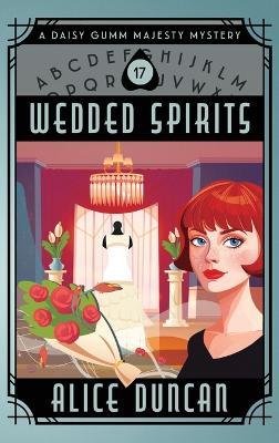 Wedded Spirits: A Historical Cozy Mystery - Alice Duncan - cover