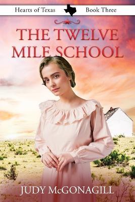 The Twelve Mile School - Judy McGonagill - cover