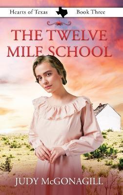The Twelve Mile School - Judy McGonagill - cover