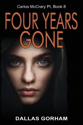 Four Years Gone: A Murder Mystery Thriller - Dallas Gorham - cover