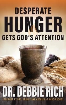 Desperate Hunger Gets God's Attention - Debbie Rich - cover