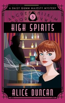 High Spirits: A Historical Cozy Mystery - Alice Duncan - cover