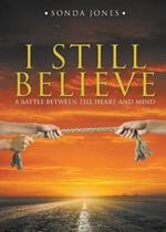 I Still Believe: A Battle Between the Heart and Mind
