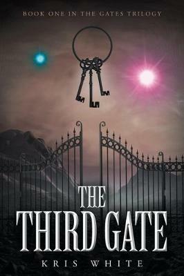 The Third Gate: Book One in the Gates Trilogy - Kris White - cover