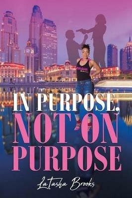 In Purpose, Not On Purpose - Latasha Brooks - cover