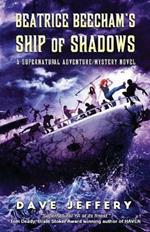 Beatrice Beecham's Ship of Shadows: A Supernatural Adventure/Mystery Novel