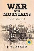 War In The Mountains: The Macbeth Light Artillery at Asheville, NC 1864-1865 - J L Askew - cover