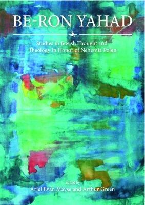 Be-Ron Yaad: Studies in Jewish Thought and Theology in Honor of Nehemia Polen - cover