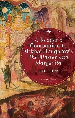 A Reader's Companion to Mikhail Bulgakov's The Master and Margarita - J.A.E. Curtis - cover