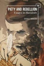 Piety and Rebellion: Essays in Hasidism