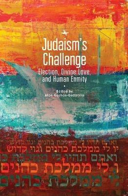 Judaism's Challenge: Election, Divine Love, and Human Enmity - cover