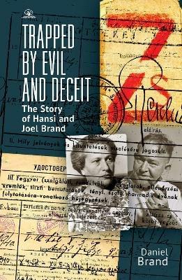 Trapped by Evil and Deceit: The Story of Hansi and Joel Brand - Daniel Brand - cover