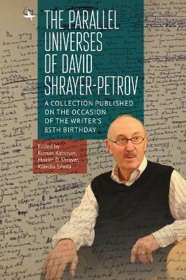 The Parallel Universes of David Shrayer-Petrov: A Collection Published on the Occasion of the Writer’s 85th Birthday - cover