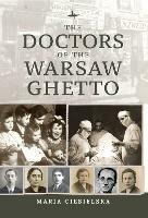The Doctors of the Warsaw Ghetto - Maria Ciesielska - cover